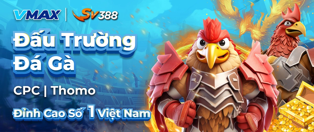 Vmax cung cấp Đấu Trường Đá Gà Số 1