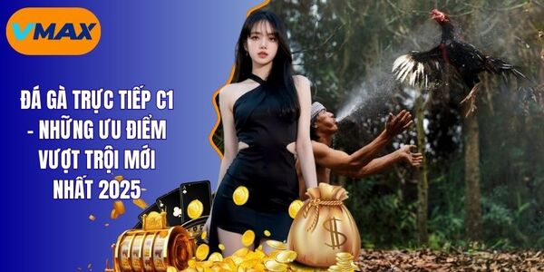 Đá Gà Trực Tiếp C1 - Tìm Hiểu Hình Thức Chọi Kê Hot 2025