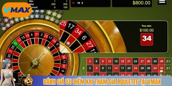 Đánh giá ưu điểm khi tham gia roulette tại vmax