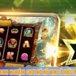 Kinh nghiệm chơi nổ hũ win là hiểu rõ về tựa game