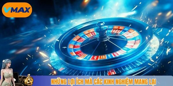 Những lợi ích mà các kinh nghiệm mang lại