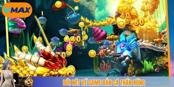 Đôi nét về bắn cá thần rồng