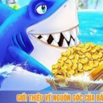 Giới thiệu về nguồn gốc của bắn cá Jili