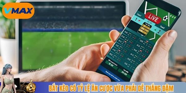 Bắt kèo có tỷ lệ ăn cược vừa phải dễ thắng đậm